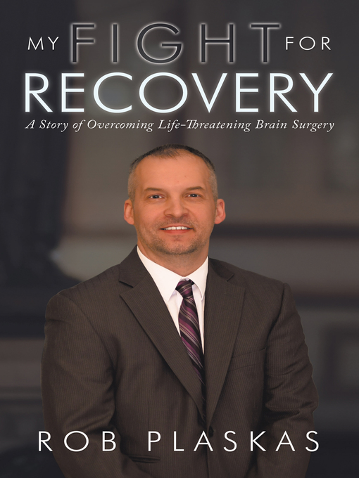 Title details for My Fight for Recovery by Rob Plaskas - Available